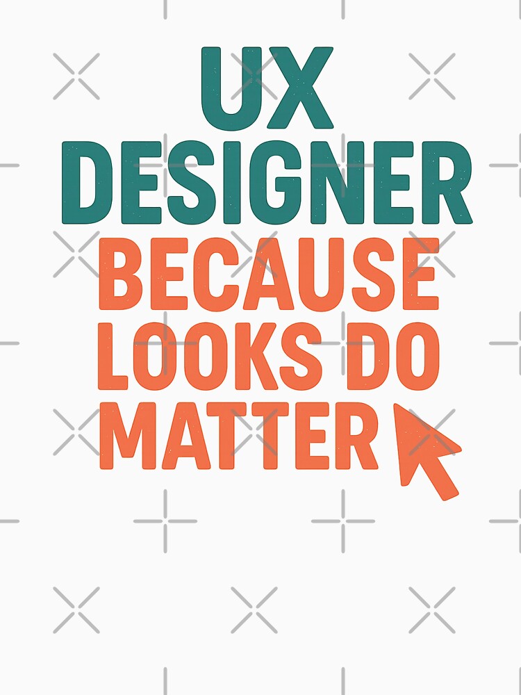 UX Designer - Because Looks Do Matter Retro Design by Work Life Tees