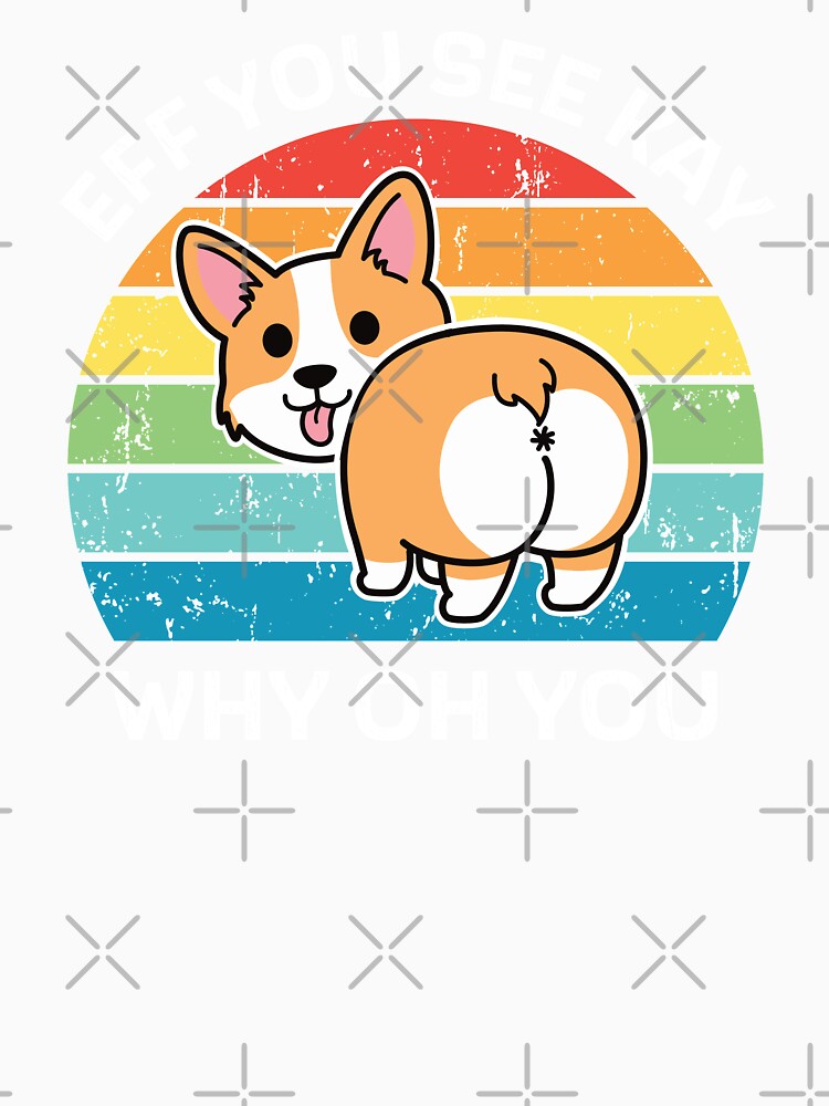 Eff You See Kay Why Oh You Corgi by ChailynReed