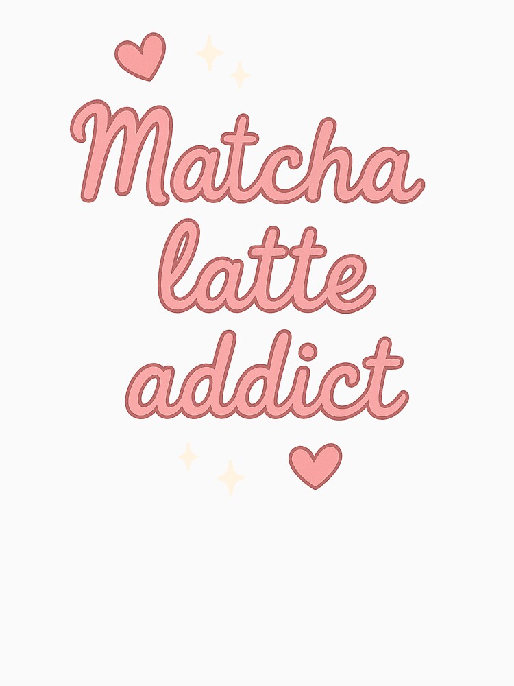Addicted to Matcha Lattes by thegirlyshoppe