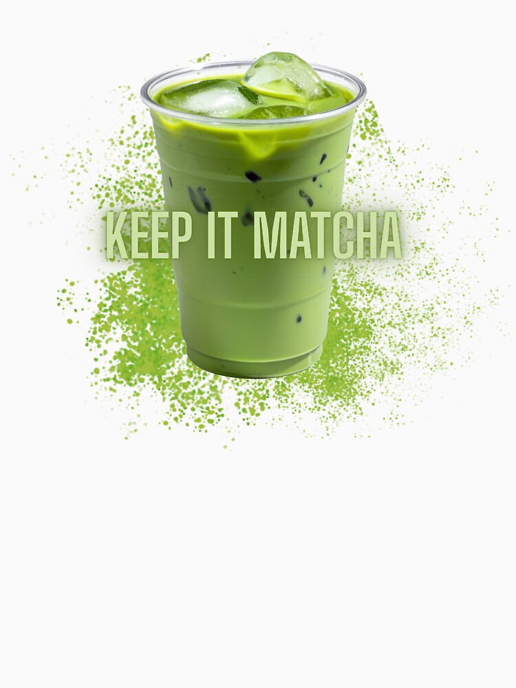 Iced Matcha Drink Keep It Matcha Design by Cutethings3