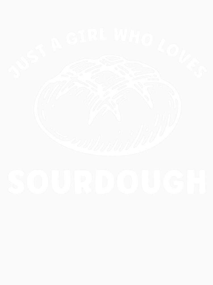 Jus a Girl who Loves Sourdough Funny Women by BlueBerry-Pengu