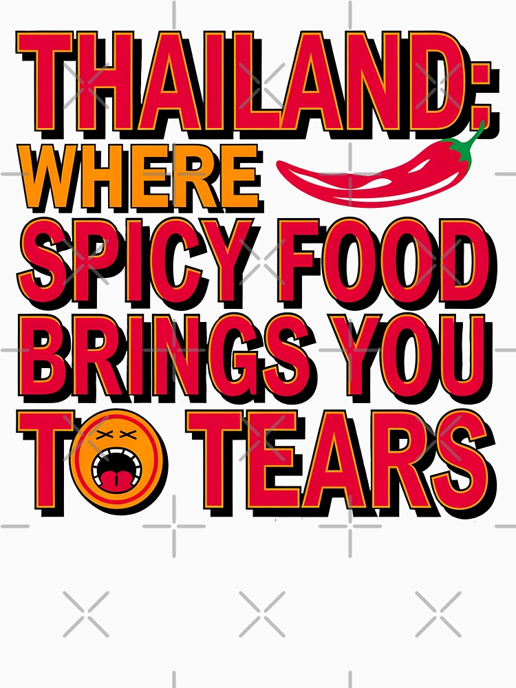 Thailand: Where Spicy Food Brings You to Tears – Retro Vintage Funny Quote Design by Emotionville