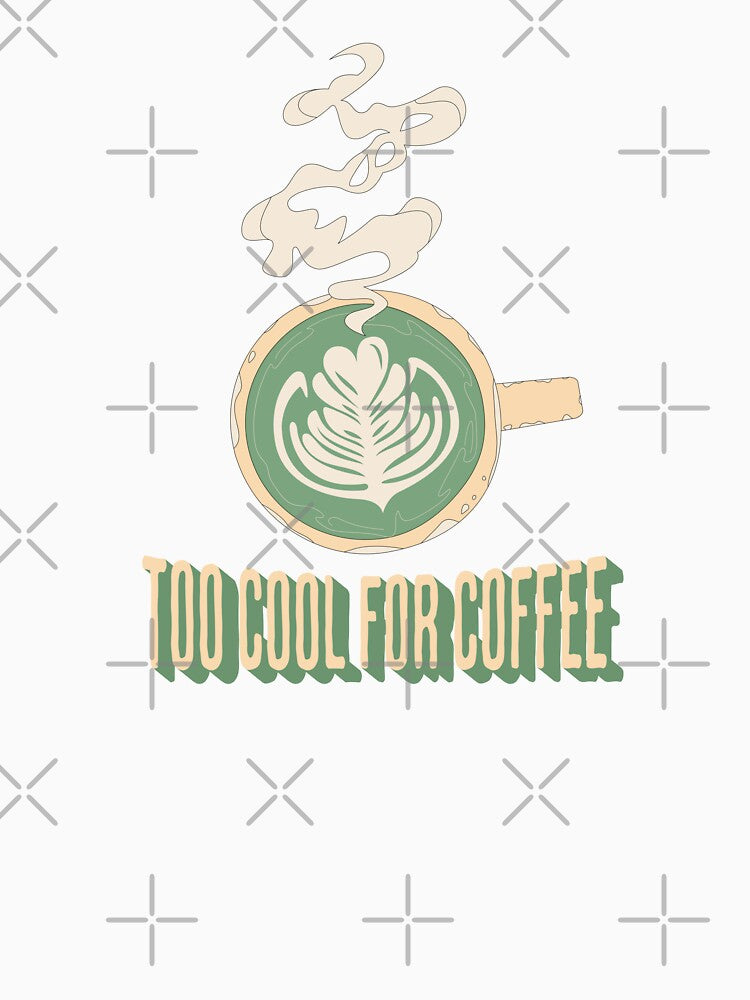 Too Cool for Coffee Retro Matcha T-Shirt by Sketchy Lemon