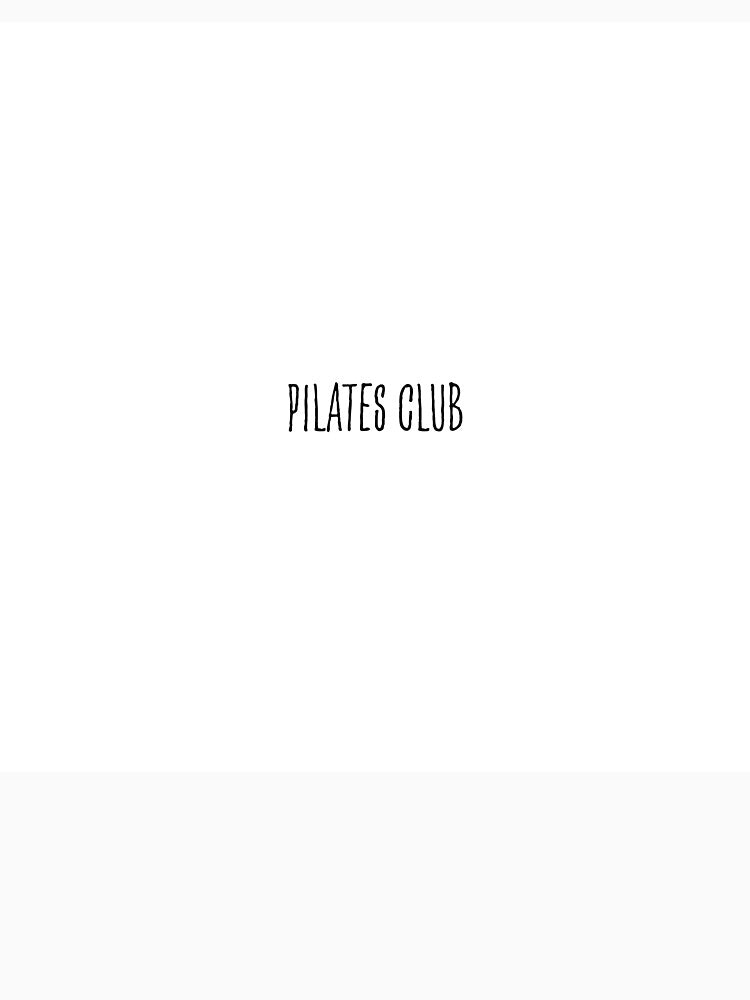 PILATES CLUB by DailyPrintCo