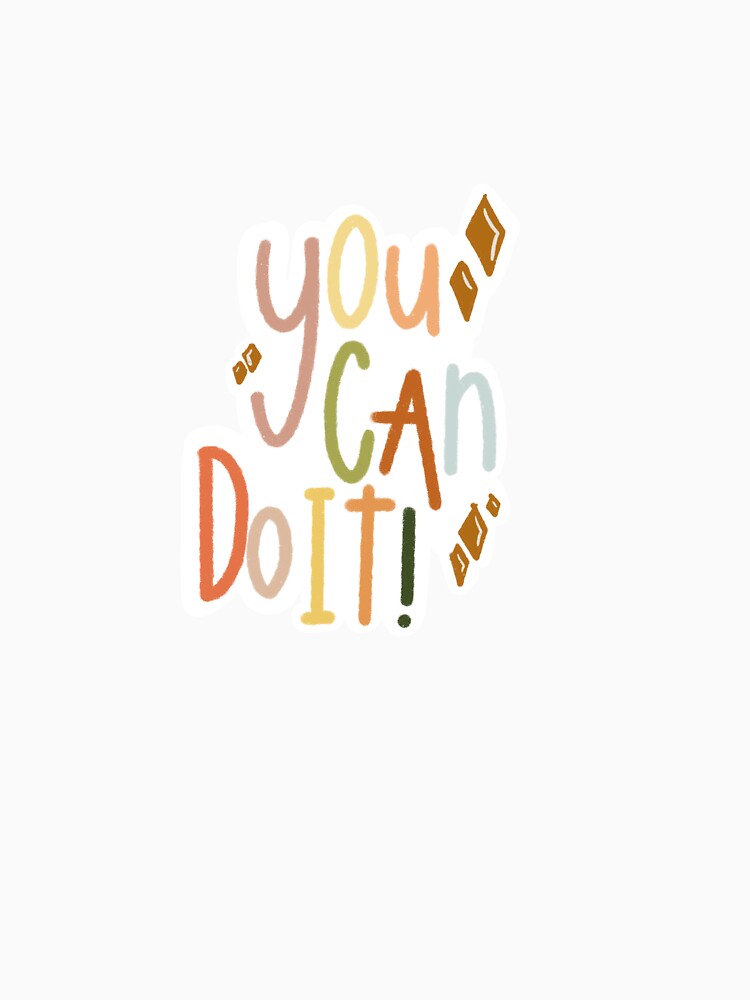 You can do it. by jessiepetty