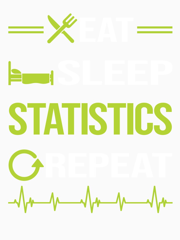 Funny Eat Sleep Repeat Statistics by HappyTshirt1239