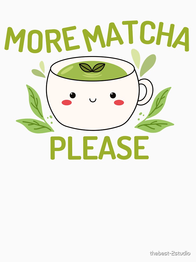 More Matcha Please Kawaii Matcha Green Tea by thebest-2studio