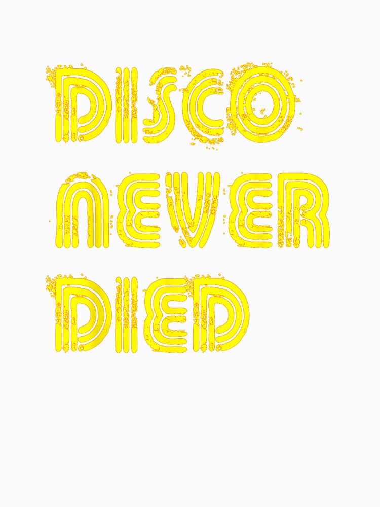 Disco Never Died Vintage Disco 1970S Retro Funk Hippie Funky by BrunoLamou