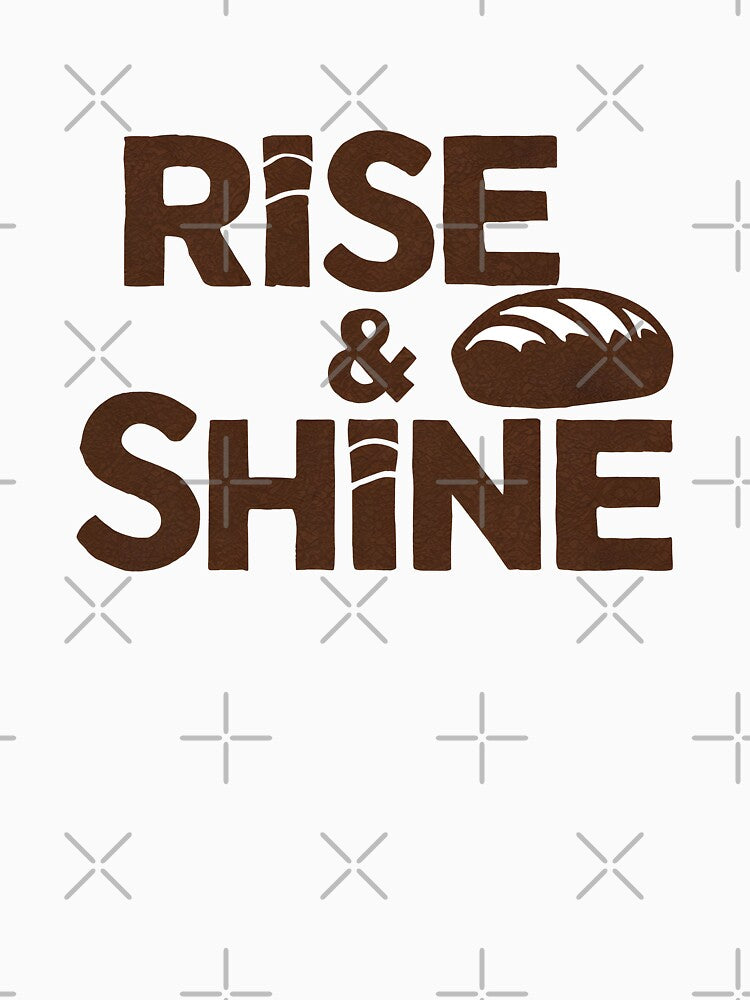 Rise & Shine Homemade Sourdough Bread Baking Lover Baker by KLArtzStore