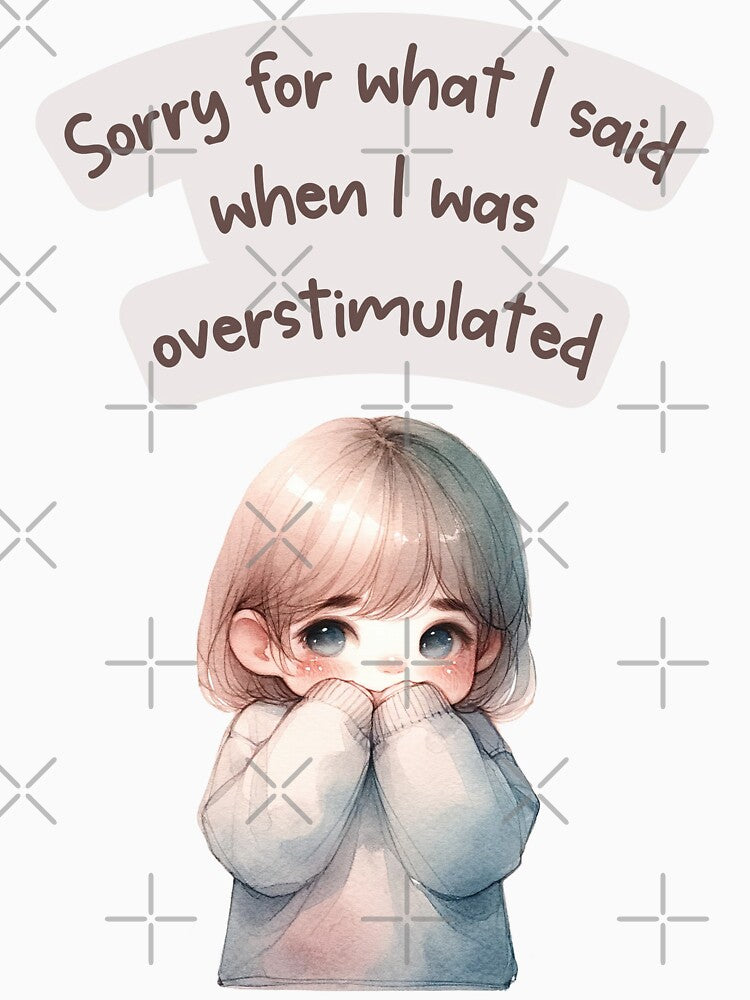 Relatable Neurodivergent Quote – Sorry for What I Said When I Was Overstimulated by ChibiNekoSpace