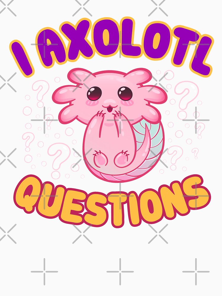 Cute I Axolotl Questions by Wishinglob