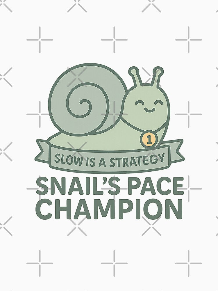 Snail’s Pace Champion – Slow Is a Strategy Cute Design by Bratak