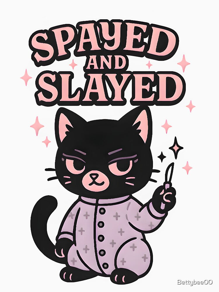 Spayed and Slayed – Funny Dark Humor Vet Cat Design by Bettybee00