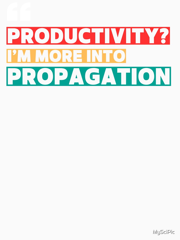 Productivity? I’m More Into Propagation | Funny Plant Quote with Modern White & Colorful Typography by MySciPic