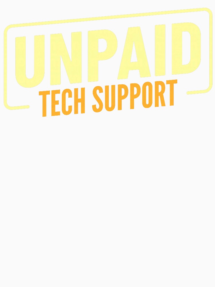 Funny Unpaid Tech Support  Help Desk  IT Consultant by averyfisher