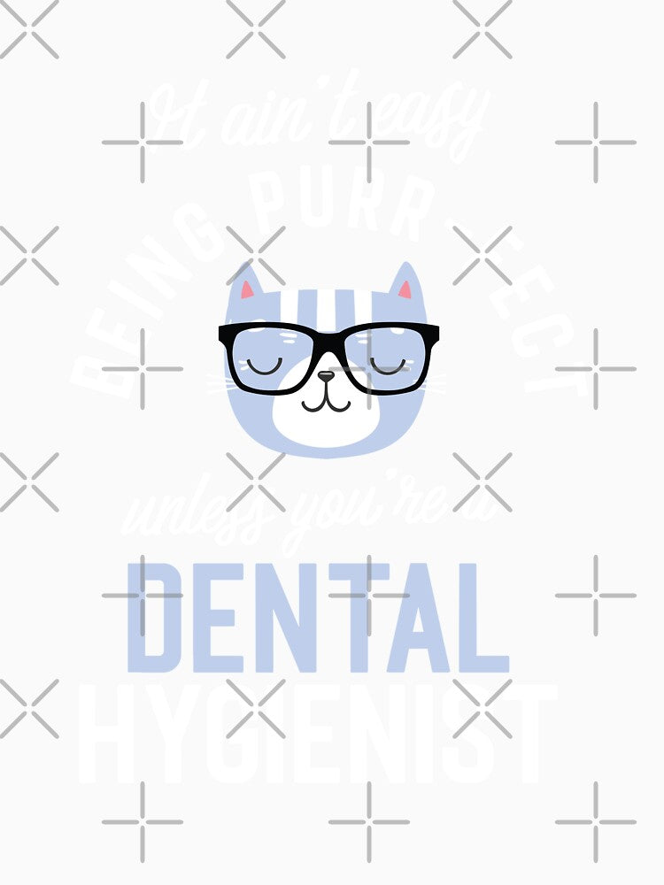 Dental Hygienist Cat Lover Gifts - It ain't easy being Purr Fect by betternotes