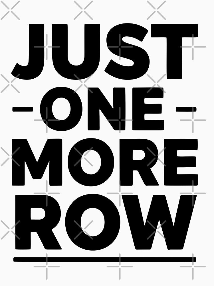 Just One More Row, Funny Knitting Sarcastic Quote by Fliflat