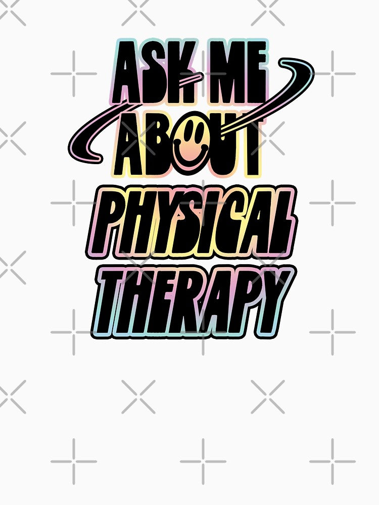 Ask Me About Physical Therapy by orlumbuspirate