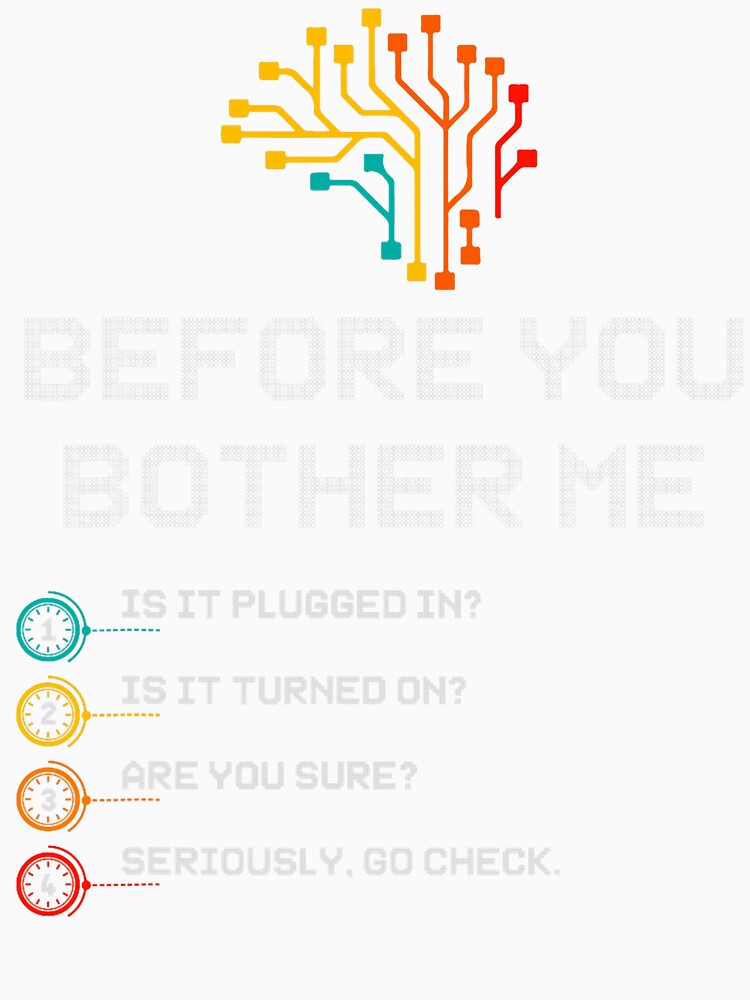 Before You Bother Me Is It Plugged In Tech Supports Techies by averyfisher