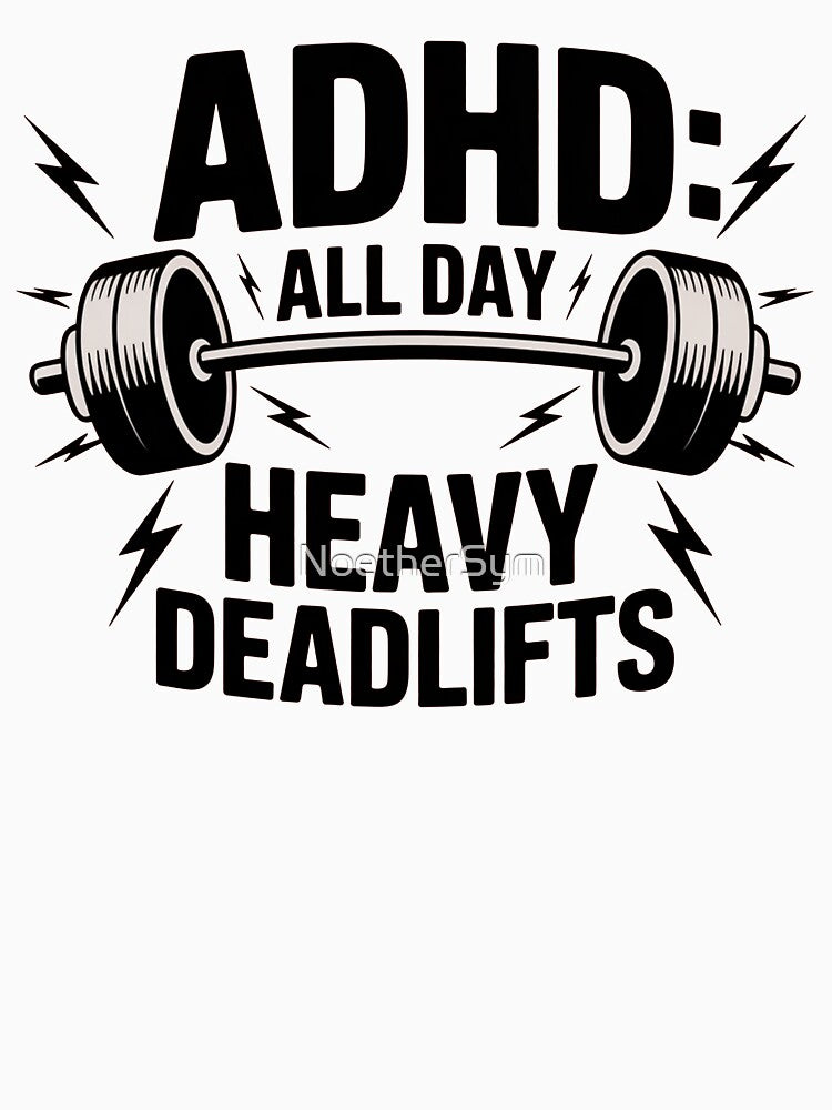 ADHD: All Day Heavy Deadlifts, ADHD fitness by NoetherSym