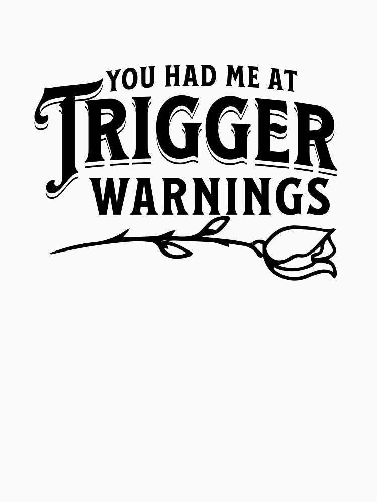 You Had Me at Trigger Warnings by MostlyStable