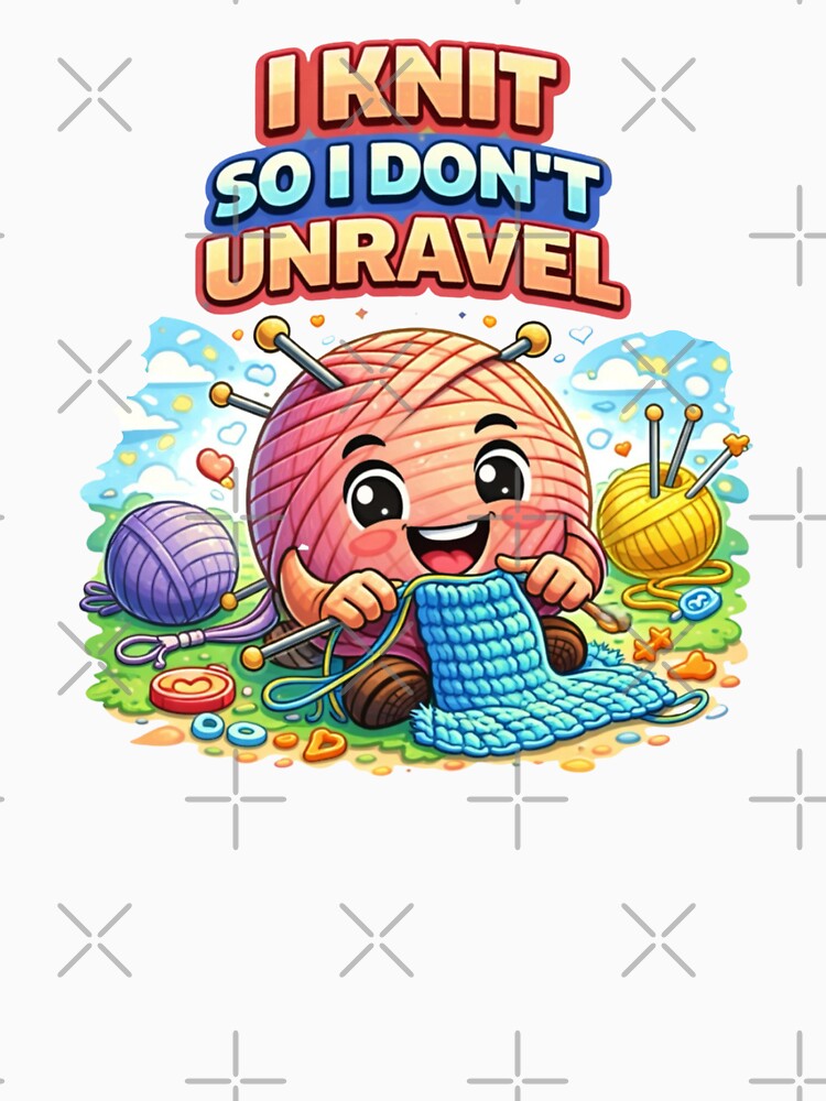 I Knit So I Don't Unravel / Cute Yarn by Myra365Art