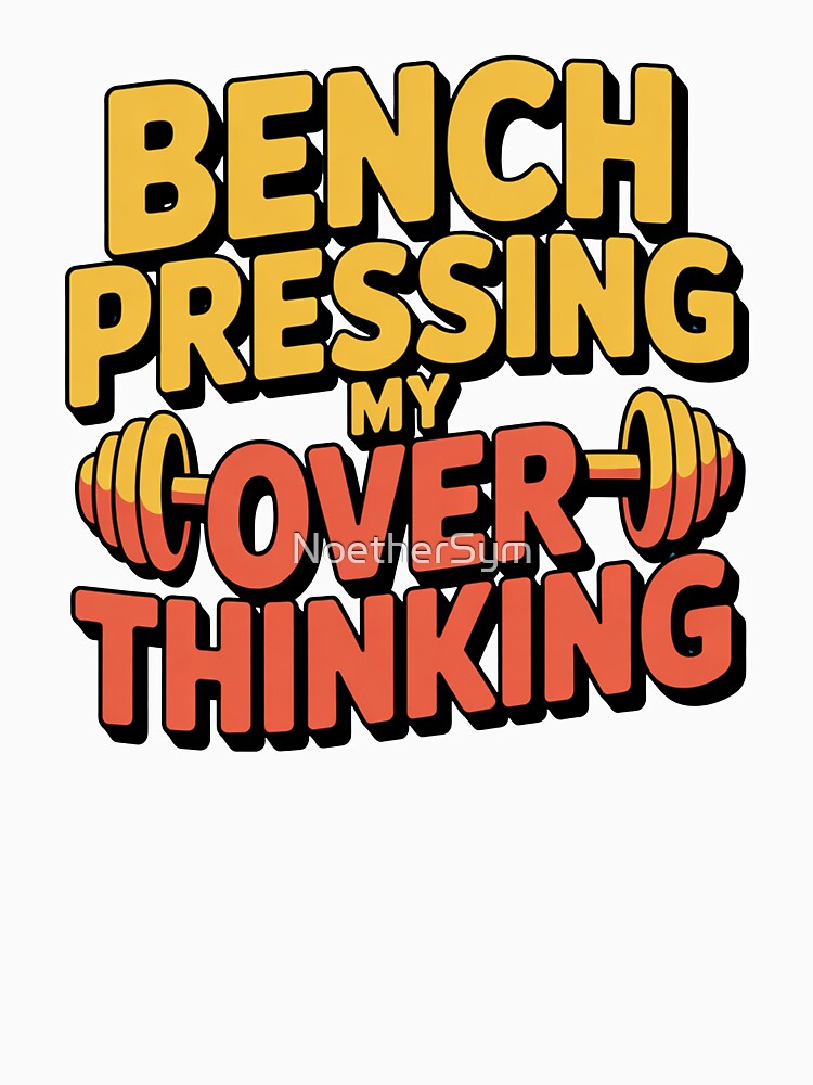 Benchpressing my overthinking, ADHD fitness by NoetherSym