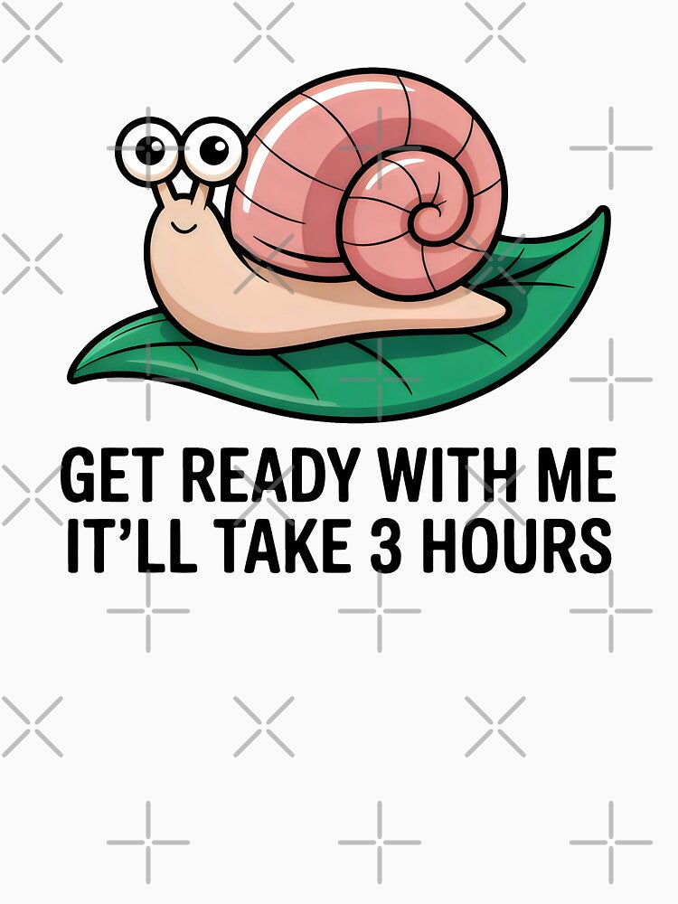 Get Ready With Me Snail Funny Anti-Hustle by SplashTastic