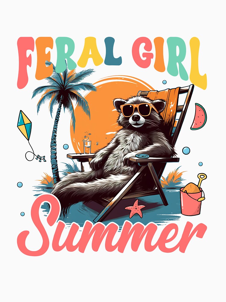Feral Girl Summer Funny Raccoon Shirt For Raccoon Lovers, Trendy Beach Vacation Gift by NotOnYourChance