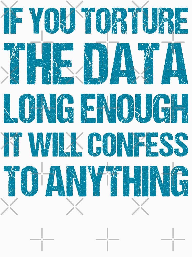 If You Torture The Data Long Enough It Will Confess To Anything by TashaVector