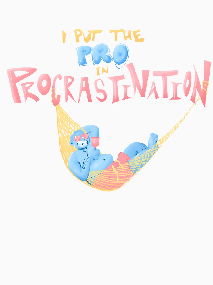 i put the PRO in PROcrastination by inkysquidart