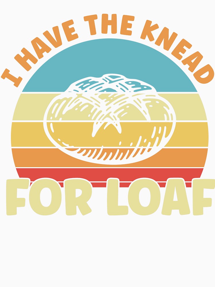 Sourdough Bread Funny Baking Bread Sourdough Lover by BlueBerry-Pengu