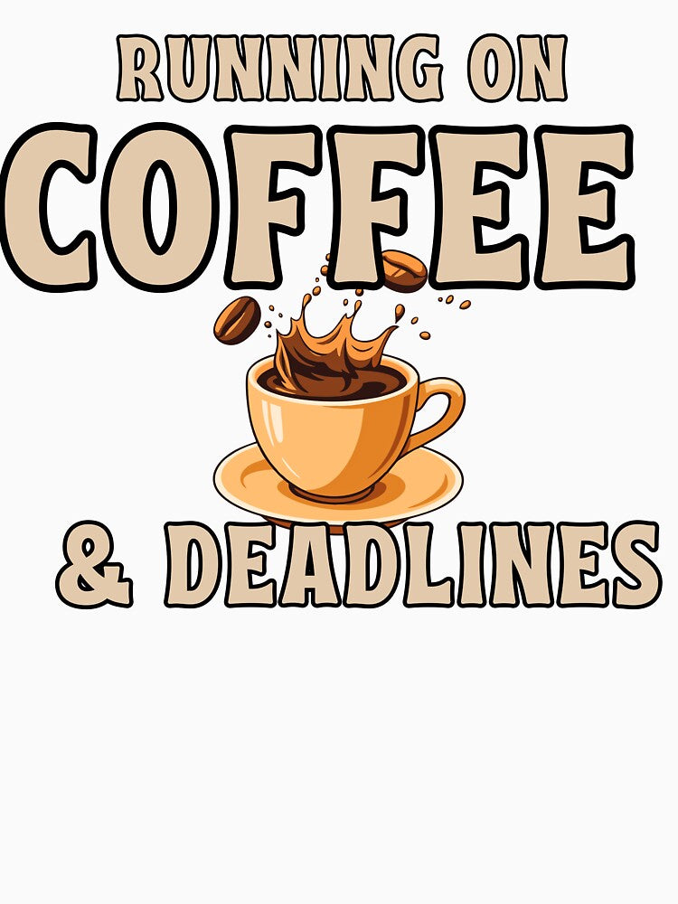 Running On Coffee And Deadlines Shirt – Funny Work Humor Tee by AdicretorDesign