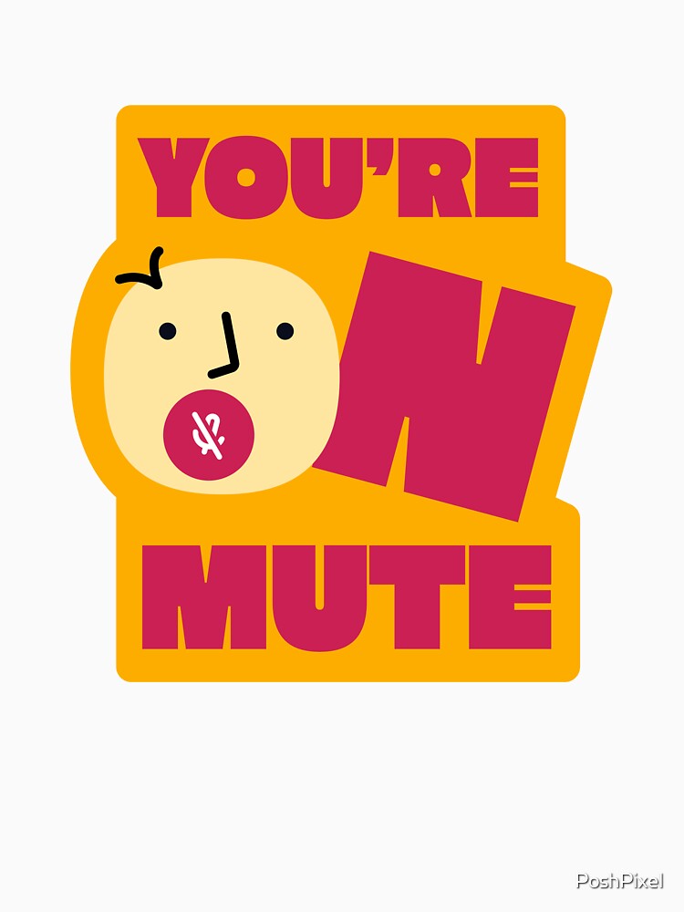you're on mute | software stickers | corpo stickers | tech stickers by PoshPixel