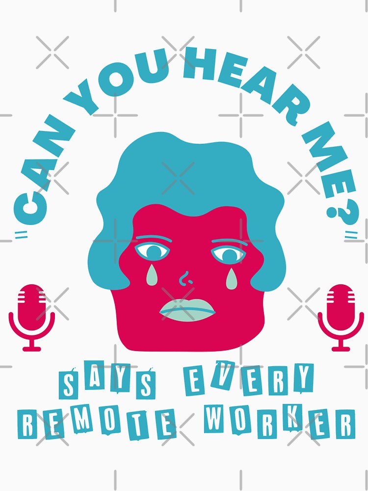 Can You Hear Me? Says Every Remote Worker by ecdato