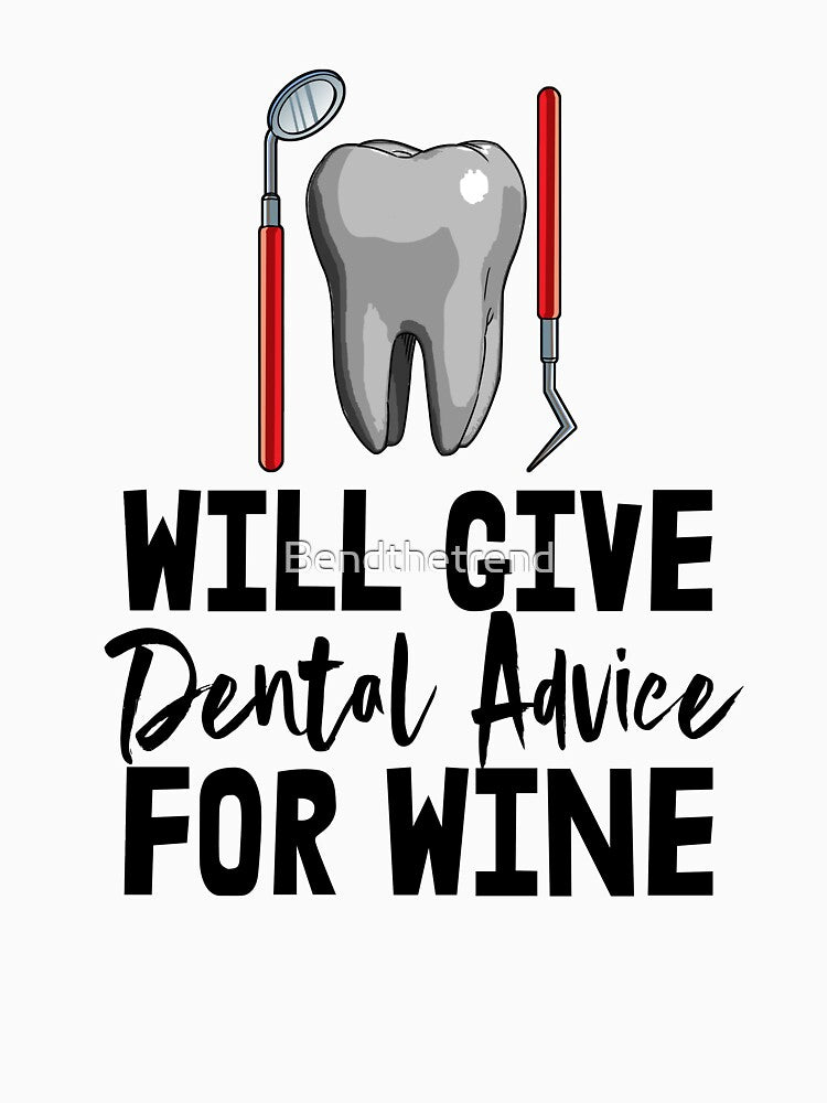 Will Give Dental Advice For Wine by Bendthetrend