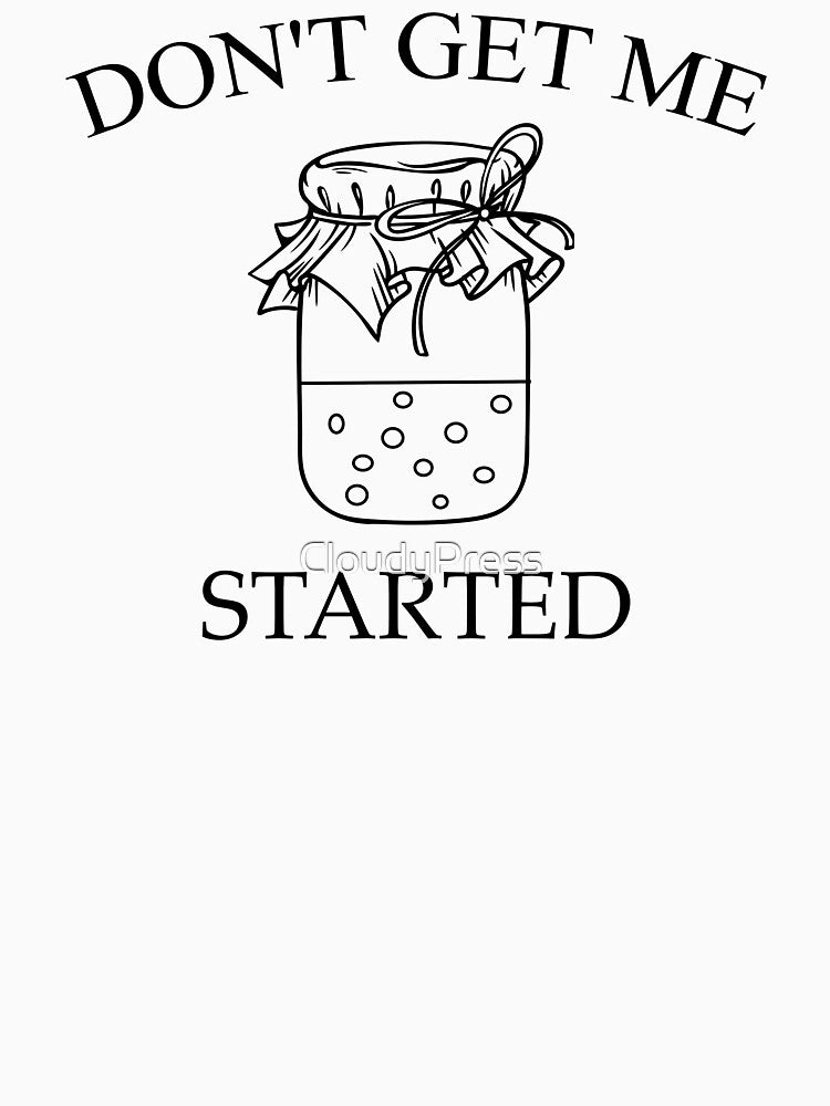 Don't Get Me Started Sourdough, Bread Baking by CloudyPress