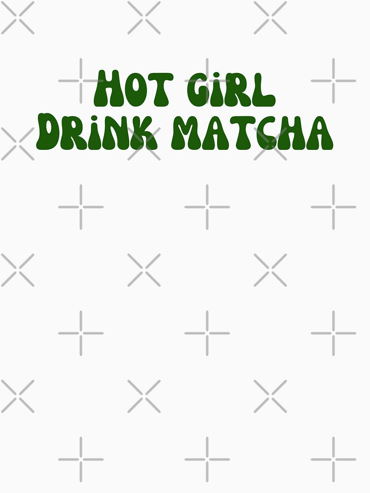 Matcha - Hot girl drink Matcha by PYXOO