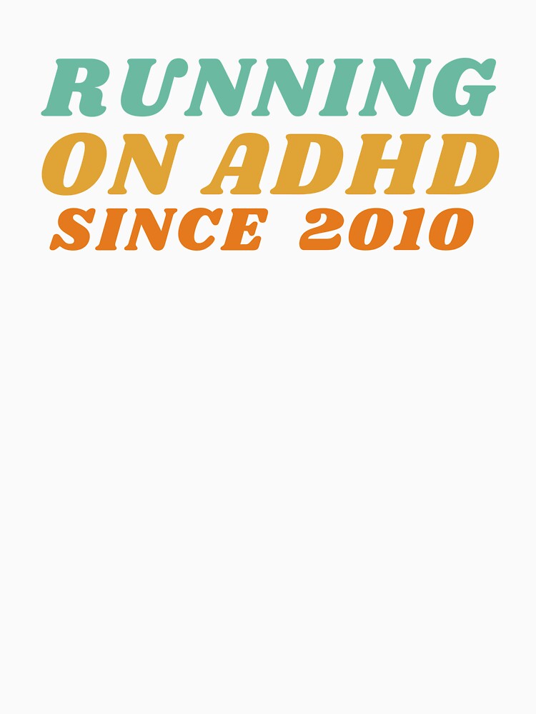 ADHD Since 2010 by BuraxisQuotes