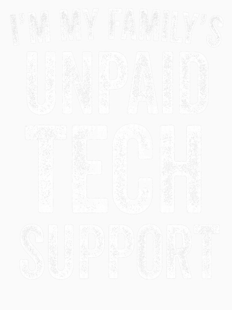 I’m My Family’s Unpaid Tech Support Funny Engineer IT by averyfisher
