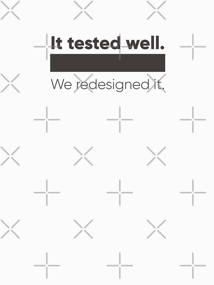 It Tested Well. We Redesigned It. UX Research & Product Design Humor Shirt by Artio-ArtShop