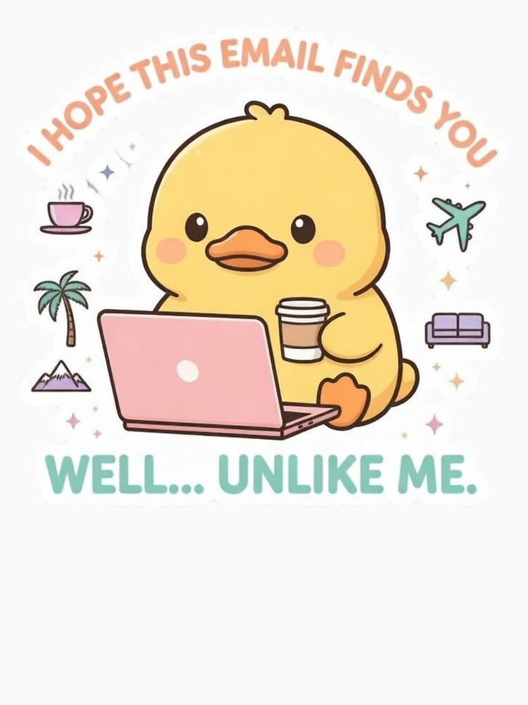 I Hope This Email Finds You Well Unlike Me Funny Duck Office Sticker by ZYNORAworld