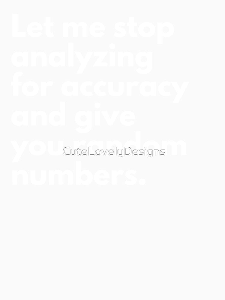 Data Analyst And Data Sceintist Funny Data Analysis Work Saying by CuteLovelyDesigns