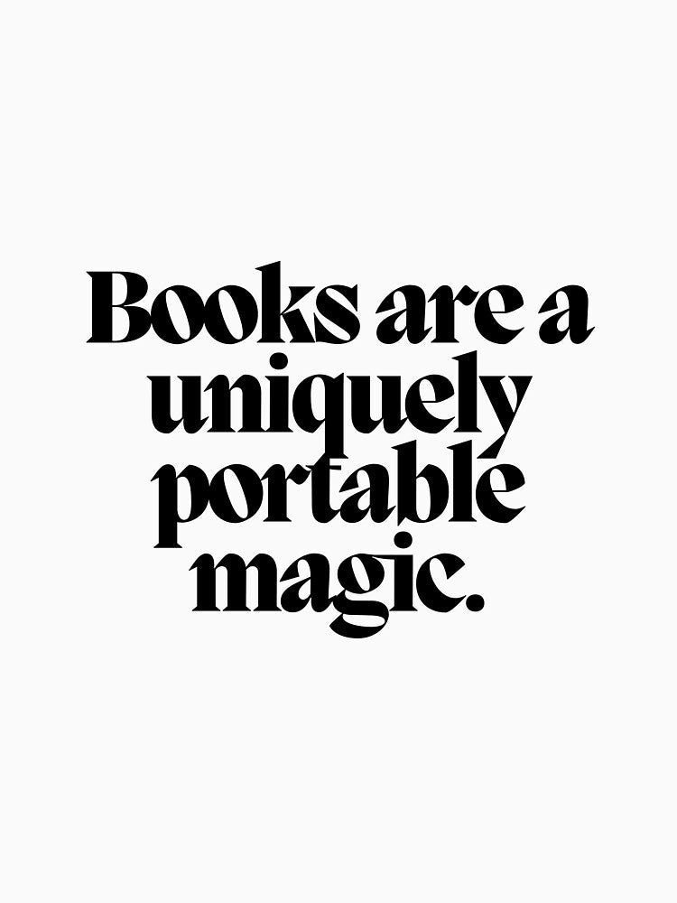 Books are a uniquely portable magic. by CharmStudio