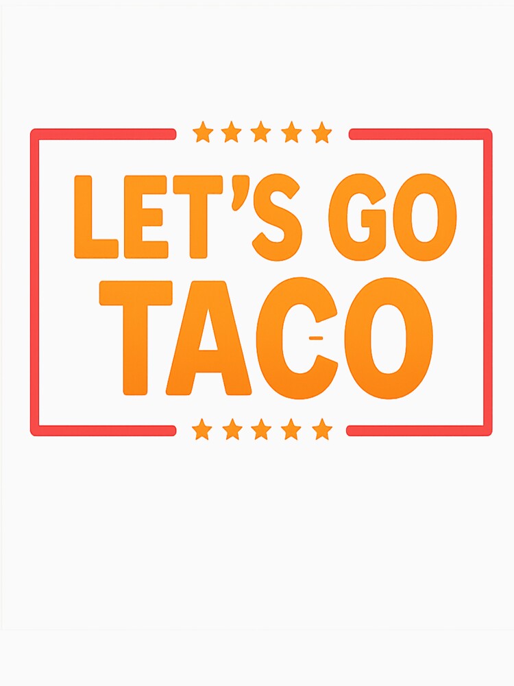 Funny Taco Lover Saying Let's Go Food Humor by Nouna11
