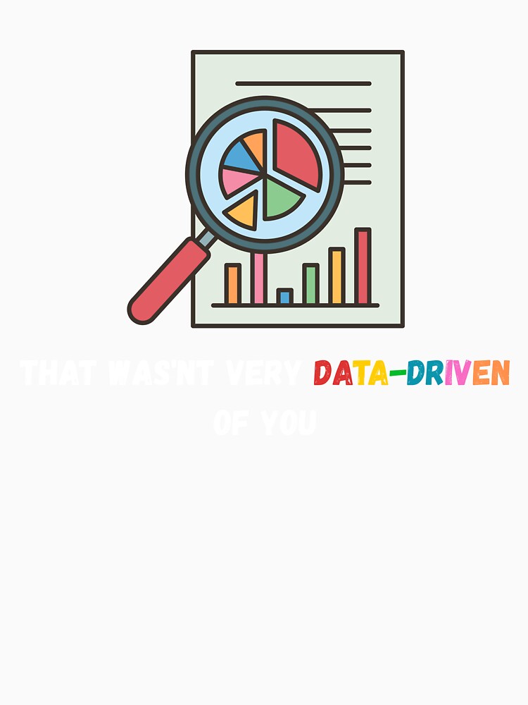That Wasn't Data Driven Of You - Data jokes by Youssefs-art