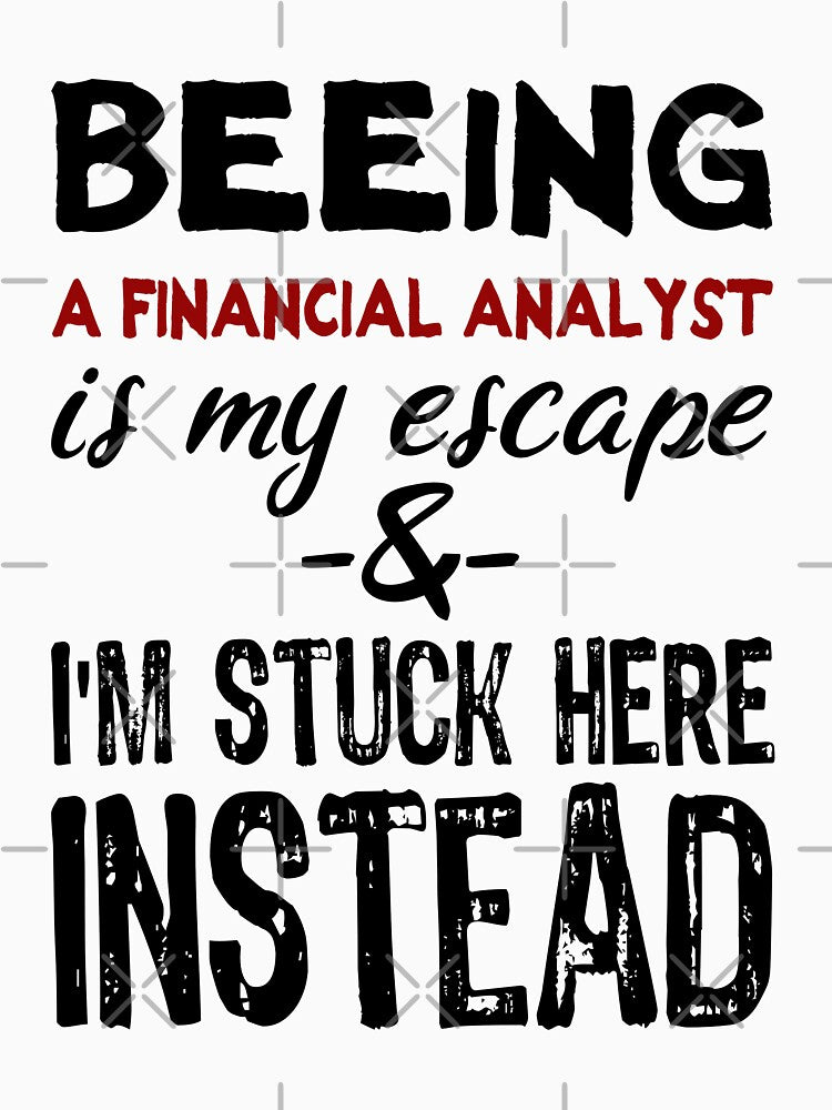 Beeing A Financial Analyst is my escape by BYNDART