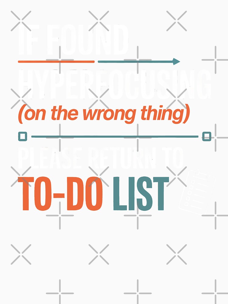 If Found Hyperfocusing Please Return to To-Do List Funny Neurodivergent Gift by Say It With Ink