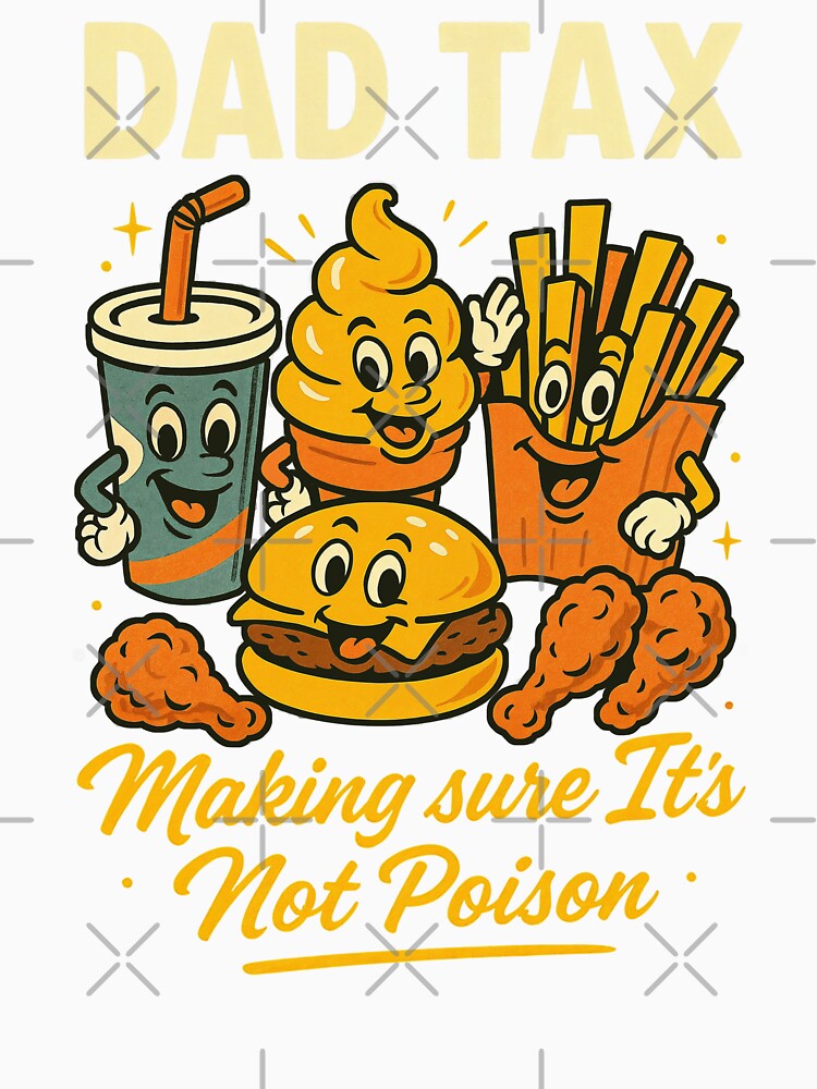 Dad Tax Funny Fast Food Cartoon Design – Making Sure It’s Not Poison by Victor Shadehorn