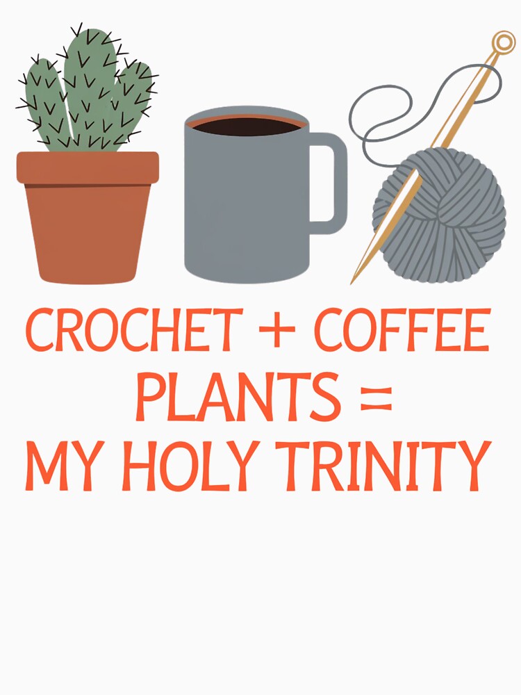 CROCHET + COFFEE + PLANTS = MY HOLY TRINITY by FrameFlow